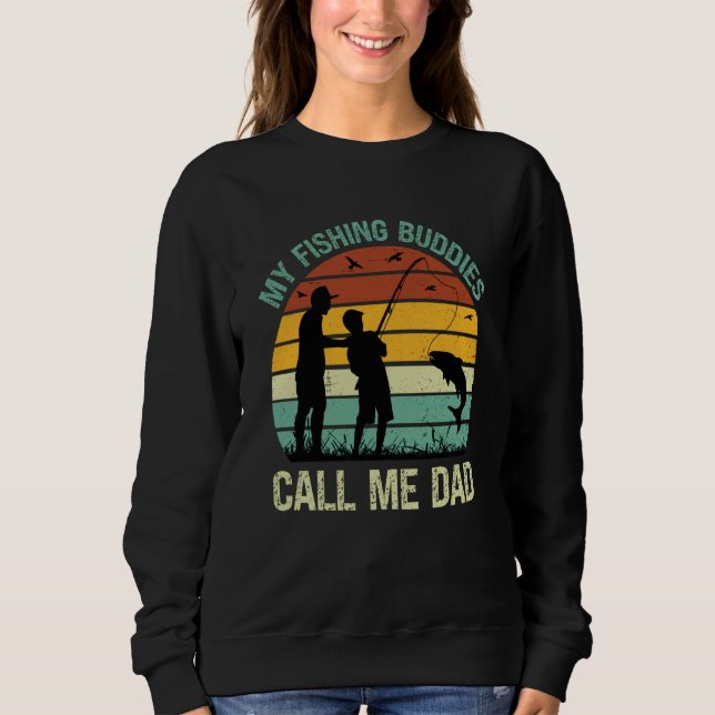 Sweatshirt My Fishing Buddies Call Me Dad Great Fathers Day F (Devant)