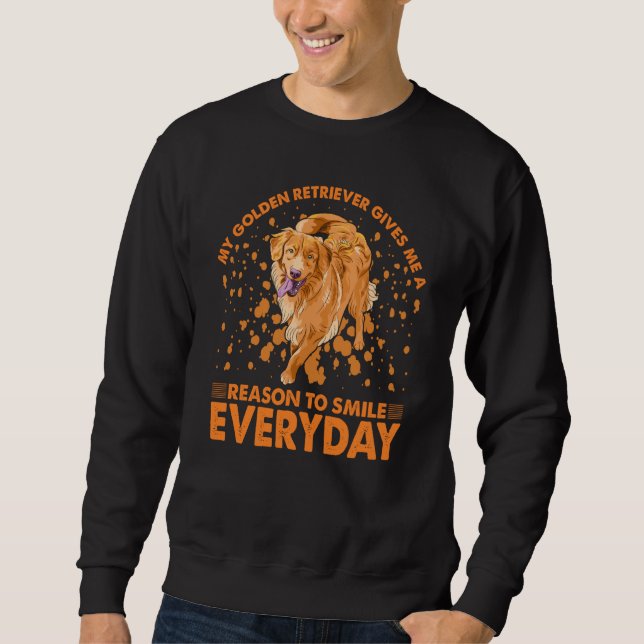 Sweatshirt My Golden Retriever gives me a reason to Smile eve (Devant)