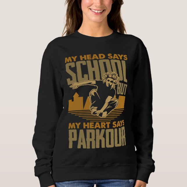 Sweatshirt My Head Says School My Heart Says Parkour  Parkour (Devant)