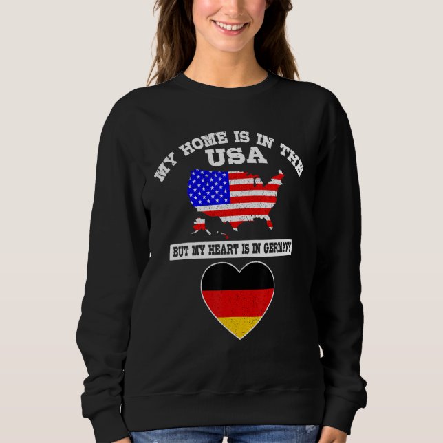 Sweatshirt My Home Is In USA My Heart Is In Germany American  (Devant)