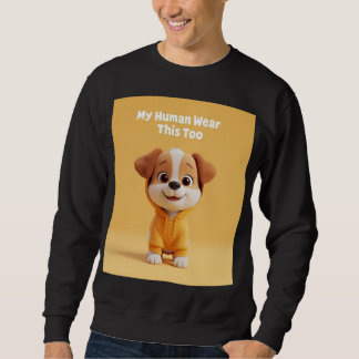 Sweatshirt My Human Wears This Too