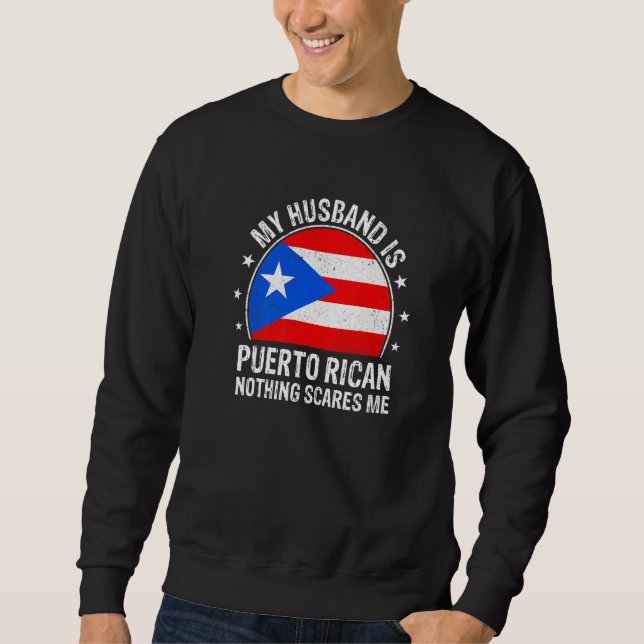 Sweatshirt My Husband Is Puerto Rican Nothing Scares Me Puert (Devant)