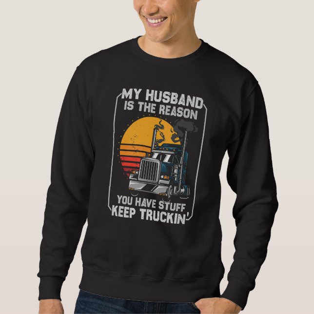 Sweatshirt My Husband is the Reason  Semi Truck Driver Trucke (Devant)