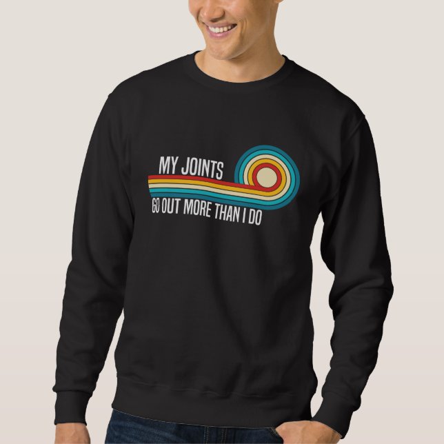 Sweatshirt My Joints Go Out More Than I Do  Trendy Sarcasm Qu (Devant)