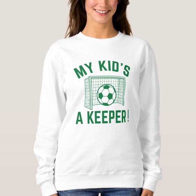 Sweatshirt My Kid’s A Keeper (Devant)