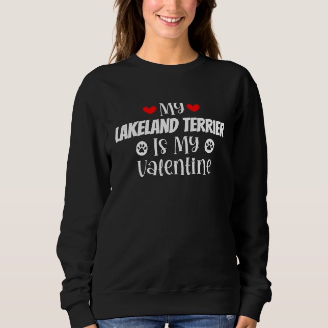 Sweatshirt My Lakeland Terrier is My Valentine Cute Valentine (Devant)