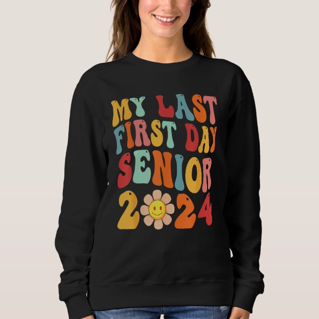 Sweatshirt My Last First Day Senior 2024 Back To School Groov (Devant)