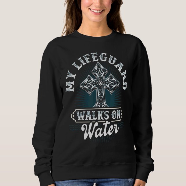 Sweatshirt My Lifeguard Marche Sur L'Eau Message Chrétien (Devant)