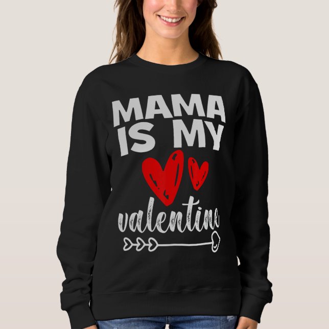 Sweatshirt My Mama Is My Valentine Mama Is My Valentine (Devant)