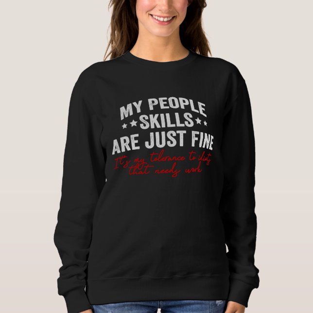 Sweatshirt My People Skills Are Just Fine  Sarcastic Saying (Devant)