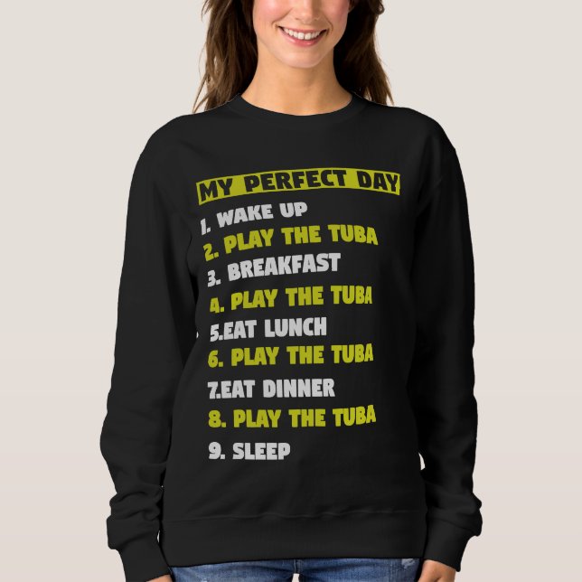 Sweatshirt My Perfect Day 1 Wake Up 2 Play the Tuba musicians (Devant)