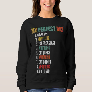 Sweatshirt My Perfect Day Funny Whittling