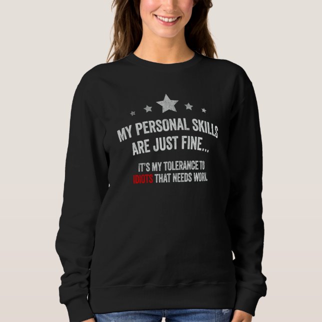 Sweatshirt My Personal Skills are Just Fine Its my tolerance  (Devant)