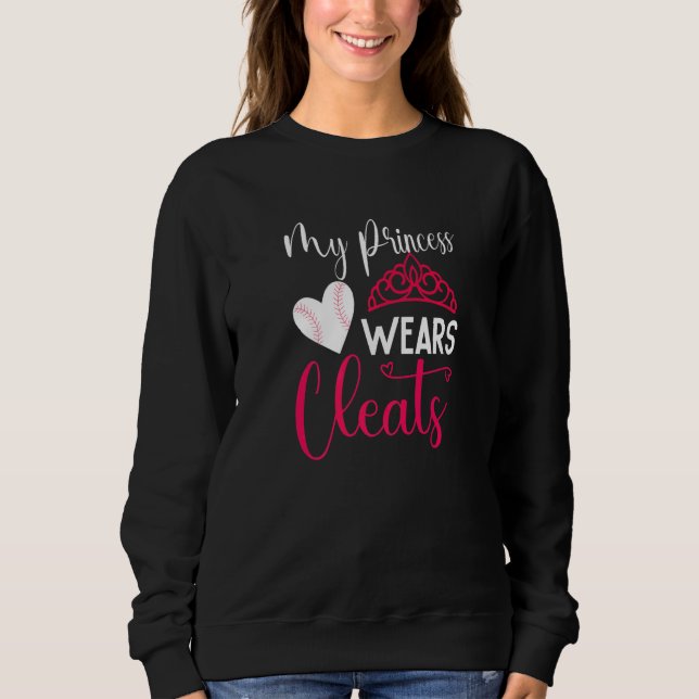 Sweatshirt My Princess Wear Cleats Softball Player Baseball D (Devant)