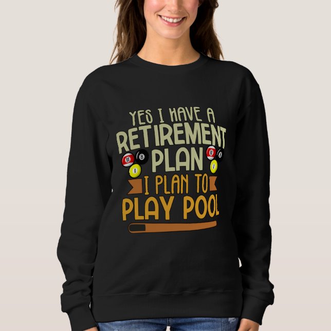 Sweatshirt My Retirement Plan is to Play Pool Billiards Pool (Devant)