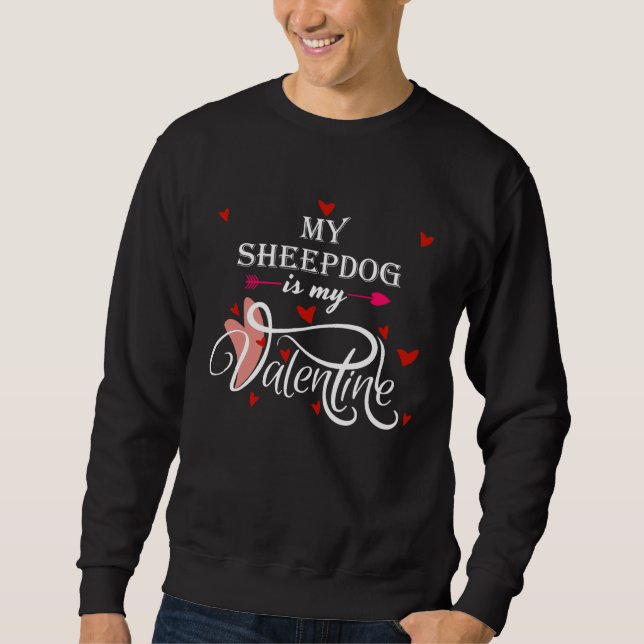 Sweatshirt My Sheepdog Is My Valentine  Valentines Day Dog (Devant)