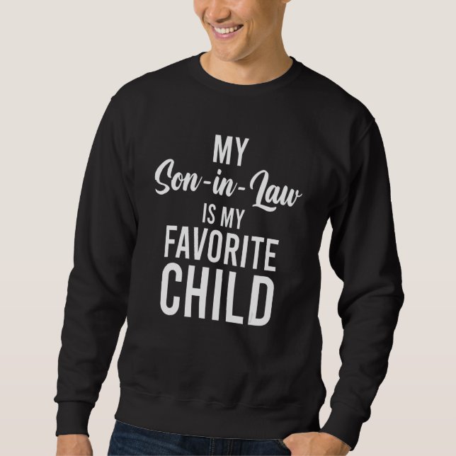 Sweatshirt My Son In Law Is My Favorite Child Funny Family_8 (Devant)