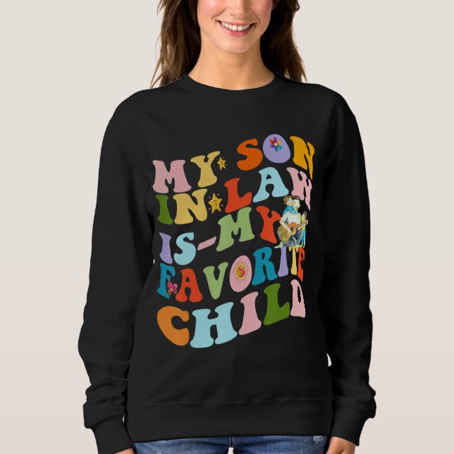 Sweatshirt My Son In Law Is My Favorite Child Funny Family Hu (Devant)