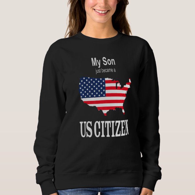 Sweatshirt My Son Just Became A Us Citizen  New American (Devant)