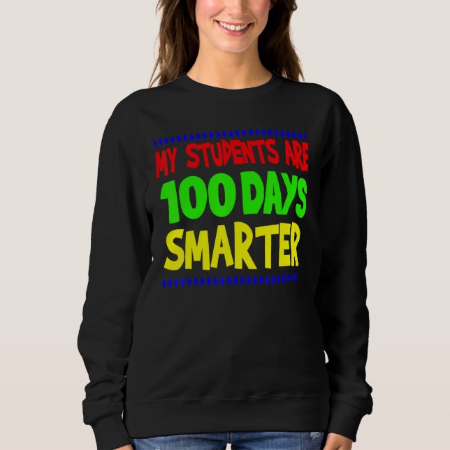 Sweatshirt My Students Are 100 Days Smarter Happy Teacher Sch (Devant)