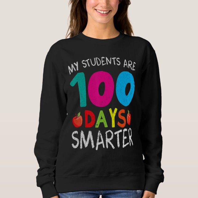 Sweatshirt My Students Are 100 Days Smarter Shirt Happy Teach (Devant)