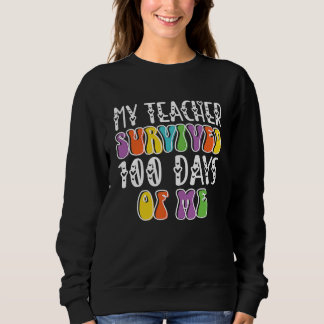 Sweatshirt my teacher survived 100 days of me