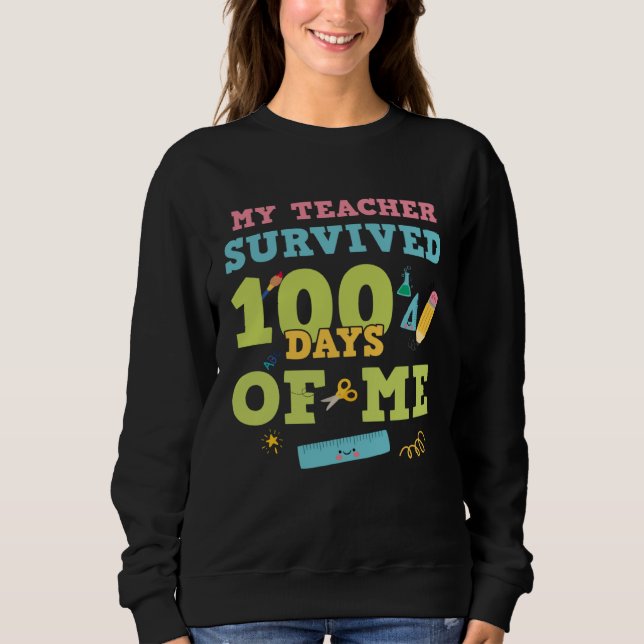 Sweatshirt My Teacher Survived 100 Days Of Me  100th Day of S (Devant)