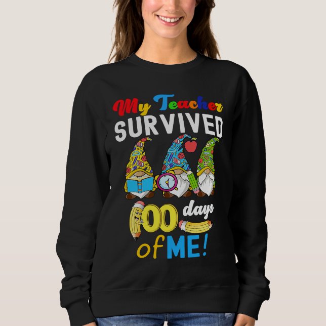 Sweatshirt My Teacher Survived 100 Days Of Me  School Gnomies (Devant)