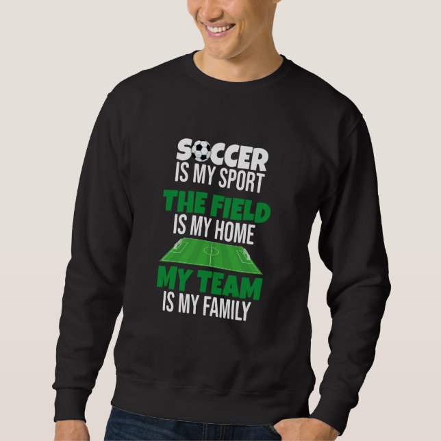 Sweatshirt My Team Is My Family Proud Soccer Player (Devant)
