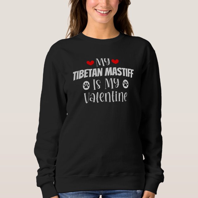 Sweatshirt My Tibetan Mastiff is My Valentine Cute Valentine' (Devant)