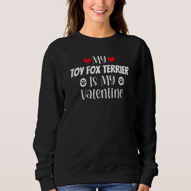 Sweatshirt My Toy Fox Terrier is My Valentine Cute Valentine' (Devant)