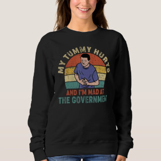 Sweatshirt My Tummy Hurts And I'm Mad At The Government 3