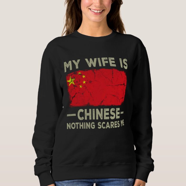 Sweatshirt My Wife is Chinese Nothing Scares Me Husband (Devant)