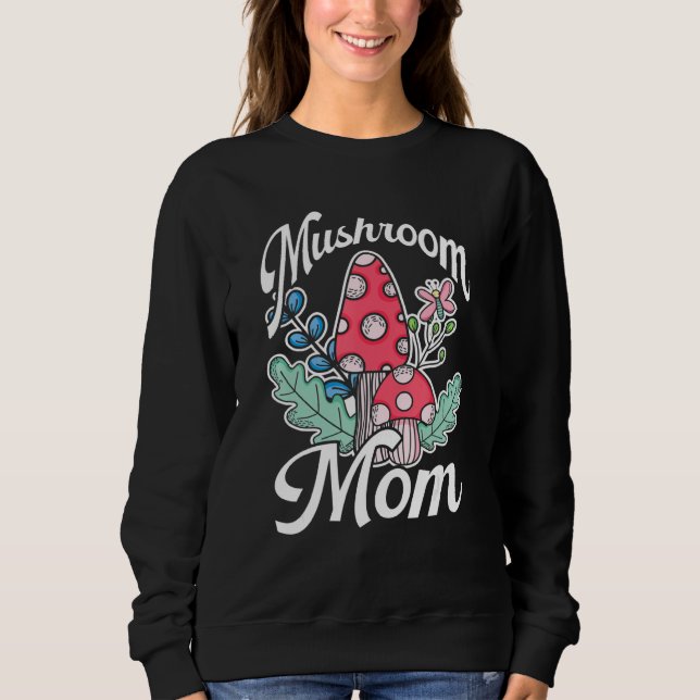 Sweatshirt Mycology Foraging Fungi Mushroom Hunter Mom Mushro (Devant)