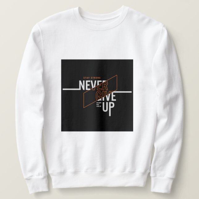 Sweatshirt N'abandonnez jamais le slogan (Design devant)