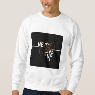 Sweatshirt N'abandonnez jamais le slogan