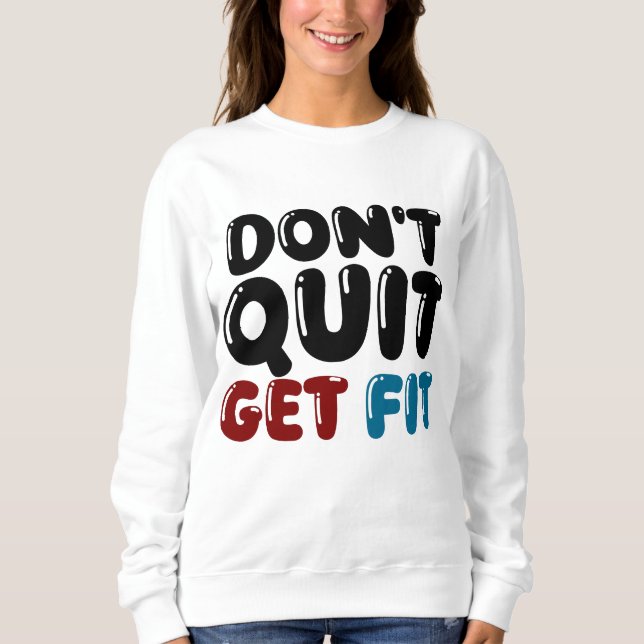 Sweatshirt N'abandonnez pas, Devenez en Forme – Conception de (Devant)