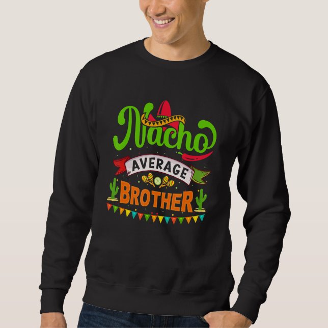 Sweatshirt Nacho Average Brother Cinco De Mayo Mexican Matchi (Devant)