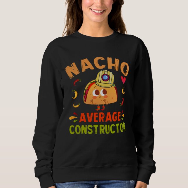 Sweatshirt Nacho Average Constructor Taco Cinco De Mayo Build (Devant)