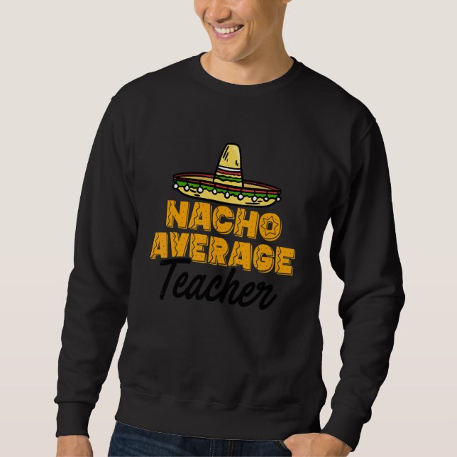 Sweatshirt Nacho Enseignant moyen Cinco De Mayo École d'ensei (Devant)