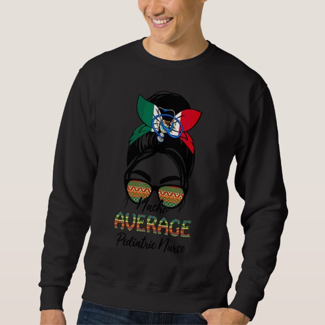 Sweatshirt Nacho Infirmière pédiatrique moyenne Messy Bun Cin (Devant)