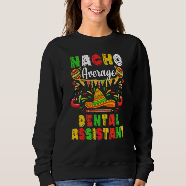 Sweatshirt Nacho Moyen Dental Assistant Cinco De Mayo Mexique (Devant)