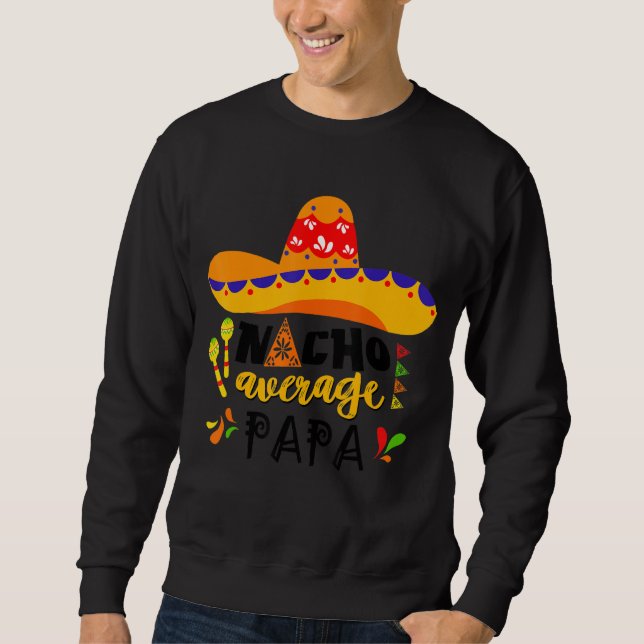 Sweatshirt Nacho Moyen Papa Mexicain Cinco De Mayo Fiesta Fa (Devant)