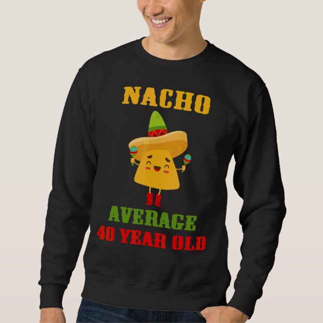 Sweatshirt Nacho Moyenne 40 Ans Cinco De Mayo 40ème Birt (Devant)