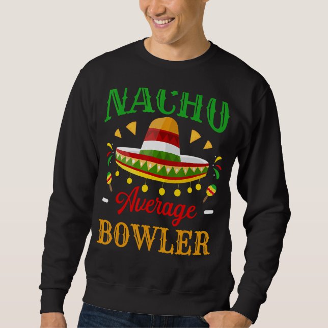 Sweatshirt Nacho Moyenne Bowler Cinco De Mayo Fiesta Mexicain (Devant)
