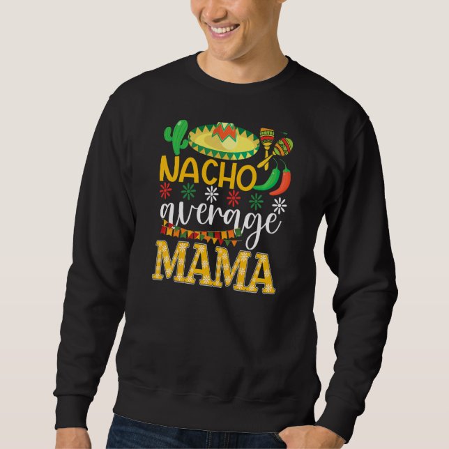 Sweatshirt Nacho Moyenne Mama Cinco De Mayo Tradition Mexicai (Devant)