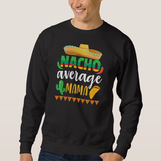 Sweatshirt Nacho Moyenne Mama Cinco De Mayo Tradition Mexicai (Devant)