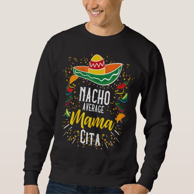 Sweatshirt Nacho Moyenne Mamacita Cinco De Mayo Fête Mexicain (Devant)