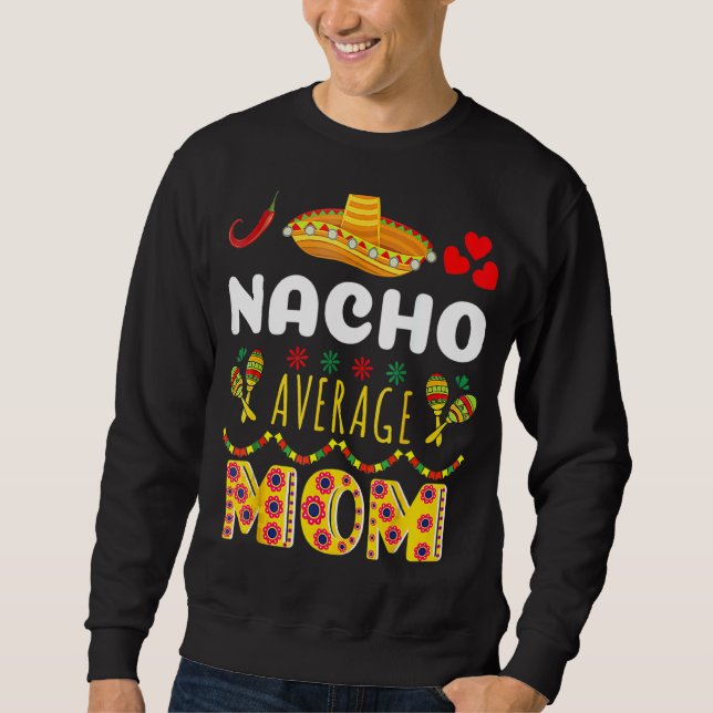Sweatshirt Nacho Moyenne Maman Cinco De Mayo Fête Mexicaine (Devant)