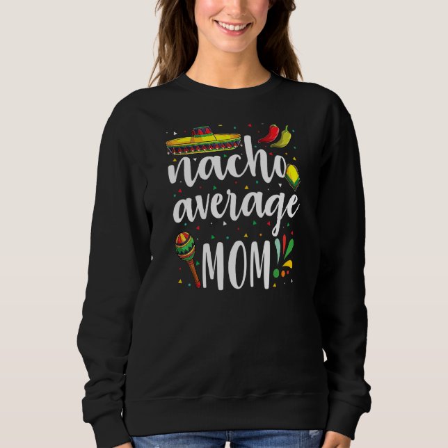 Sweatshirt Nacho Moyenne Maman Cinco De Mayo Tradition Mexica (Devant)